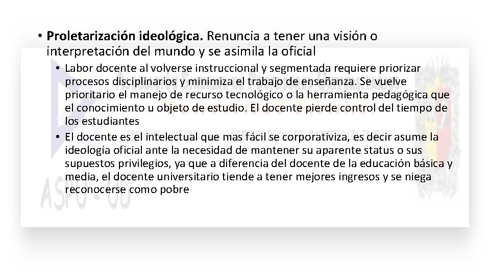 • Proletarización ideológica. Renuncia a tener una visión o interpretación del mundo y • Proletarización ideológica. Renuncia a tener una visión o interpretación del mundo y