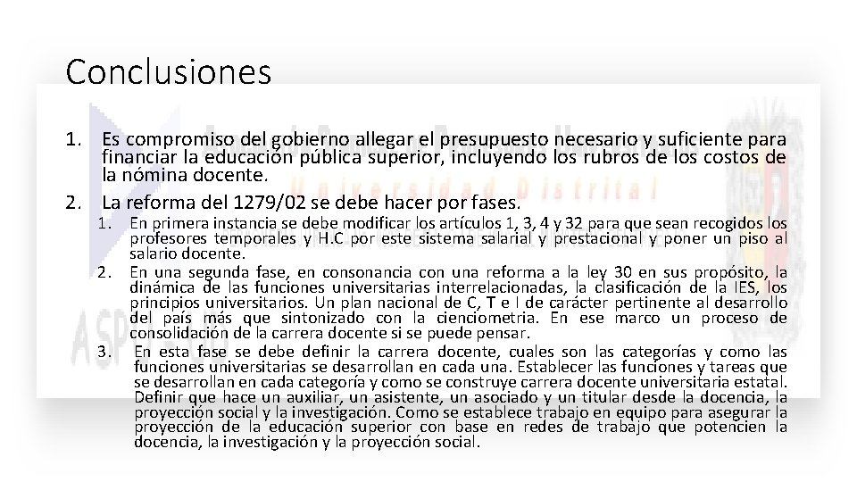 Conclusiones 1. Es compromiso del gobierno allegar el presupuesto necesario y suficiente para financiar Conclusiones 1. Es compromiso del gobierno allegar el presupuesto necesario y suficiente para financiar