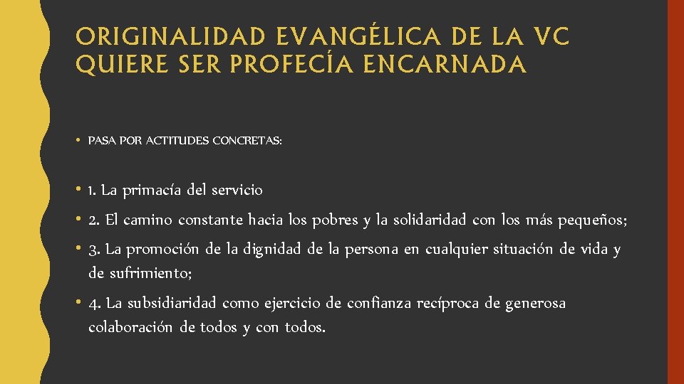 ORIGINALIDAD EVANGÉLICA DE LA VC QUIERE SER PROFECÍA ENCARNADA • PASA POR ACTITUDES CONCRETAS: ORIGINALIDAD EVANGÉLICA DE LA VC QUIERE SER PROFECÍA ENCARNADA • PASA POR ACTITUDES CONCRETAS: