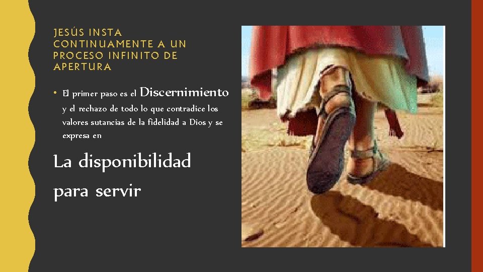 JESÚS INSTA CONTINUAMENTE A UN PROCESO INFINITO DE APERTURA • El primer paso es JESÚS INSTA CONTINUAMENTE A UN PROCESO INFINITO DE APERTURA • El primer paso es