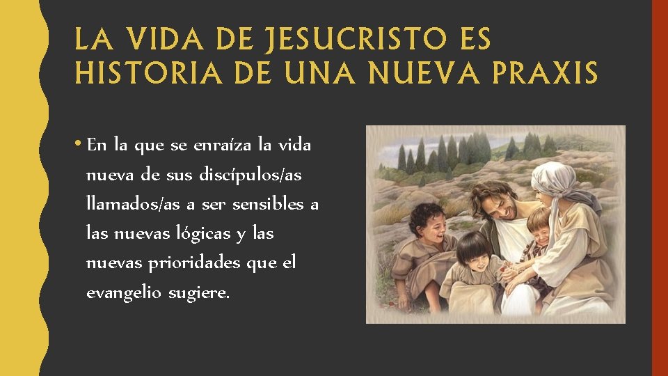 LA VIDA DE JESUCRISTO ES HISTORIA DE UNA NUEVA PRAXIS • En la que LA VIDA DE JESUCRISTO ES HISTORIA DE UNA NUEVA PRAXIS • En la que