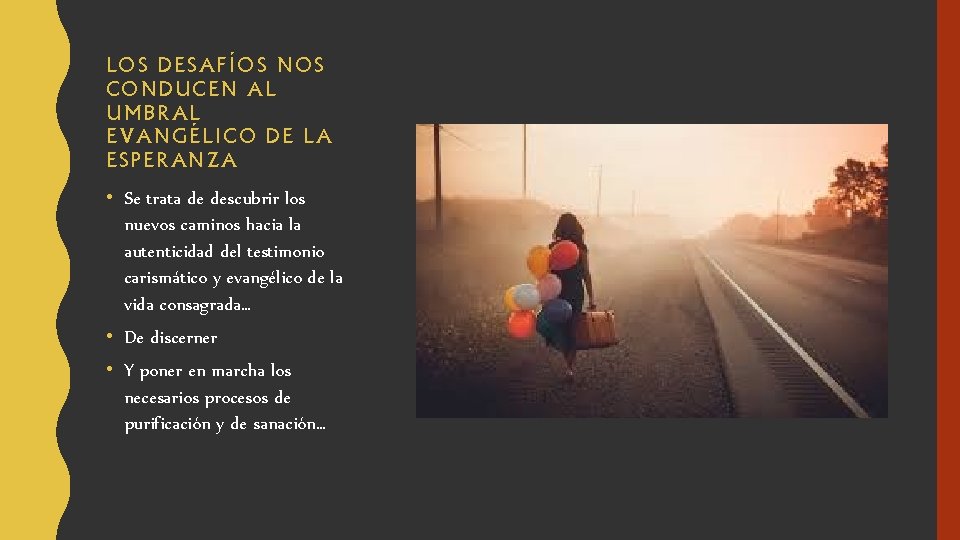 LOS DESAFÍOS NOS CONDUCEN AL UMBRAL EVANGÉLICO DE LA ESPERANZA • Se trata de LOS DESAFÍOS NOS CONDUCEN AL UMBRAL EVANGÉLICO DE LA ESPERANZA • Se trata de