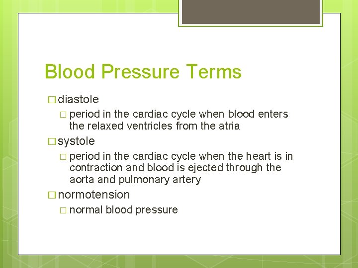 Blood Pressure Terms � diastole � period in the cardiac cycle when blood enters