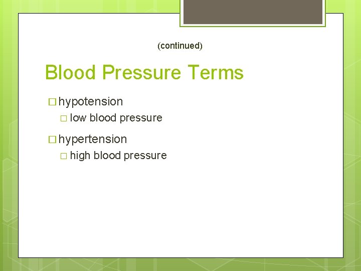 (continued) Blood Pressure Terms � hypotension � low blood pressure � hypertension � high