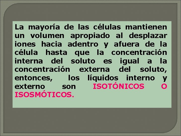 La mayoría de las células mantienen un volumen apropiado al desplazar iones hacia adentro