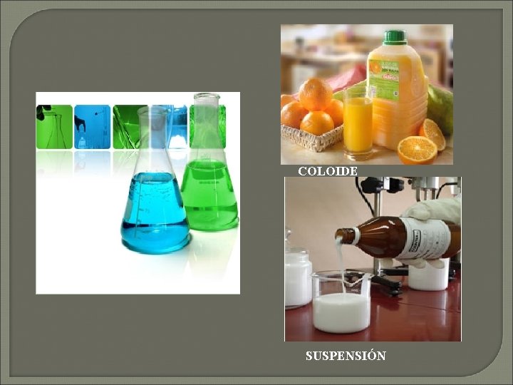 COLOIDE SOLUCIÓN SUSPENSIÓN 