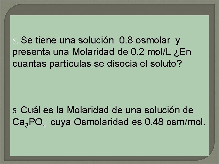 Se tiene una solución 0. 8 osmolar y presenta una Molaridad de 0. 2