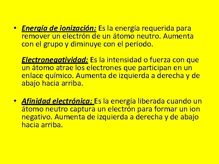  • Energía de ionización: Es la energía requerida para remover un electrón de
