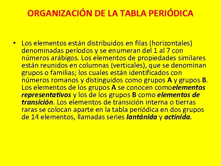 ORGANIZACIÓN DE LA TABLA PERIÓDICA • Los elementos están distribuidos en filas (horizontales) denominadas