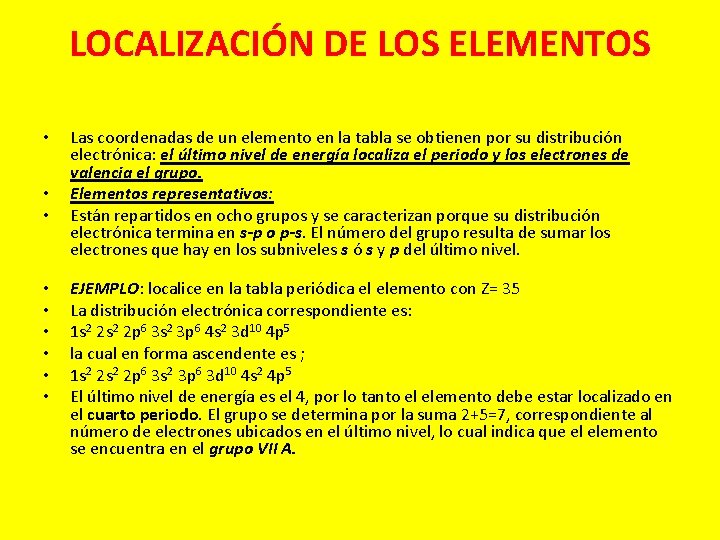 LOCALIZACIÓN DE LOS ELEMENTOS • • • Las coordenadas de un elemento en la