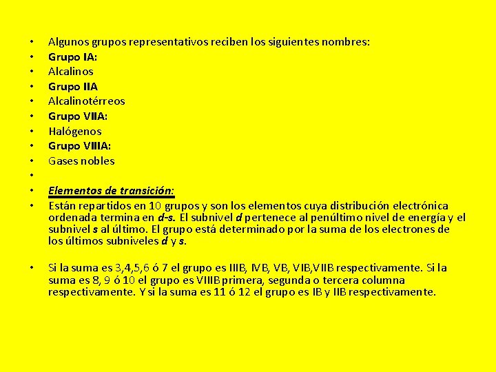  • • • Algunos grupos representativos reciben los siguientes nombres: Grupo IA: Alcalinos