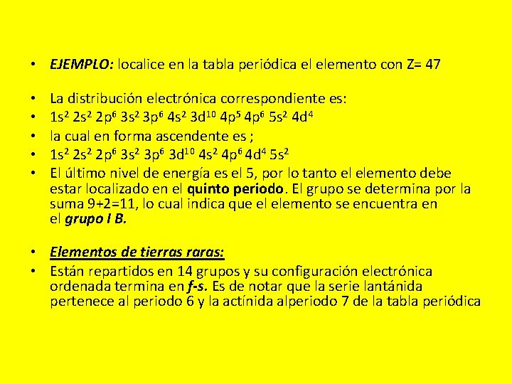  • EJEMPLO: localice en la tabla periódica el elemento con Z= 47 •