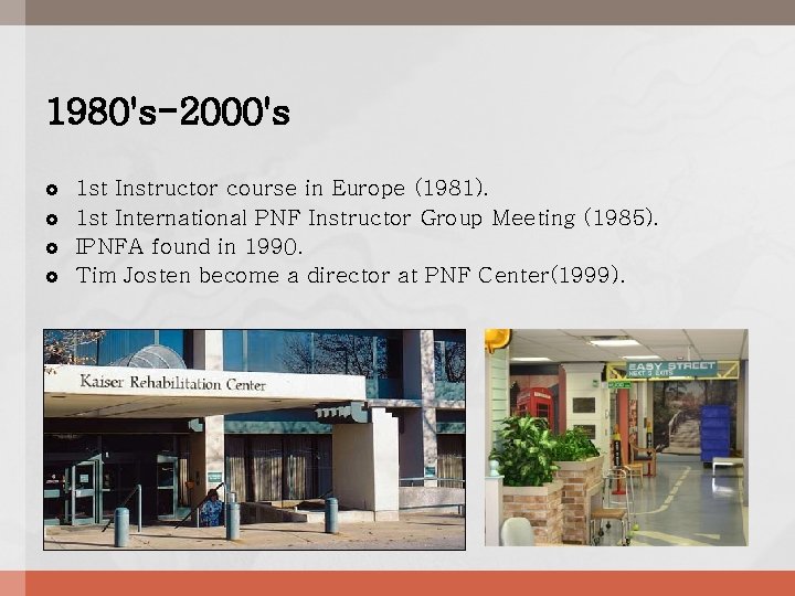 1980's-2000's 1 st Instructor course in Europe (1981). 1 st International PNF Instructor Group