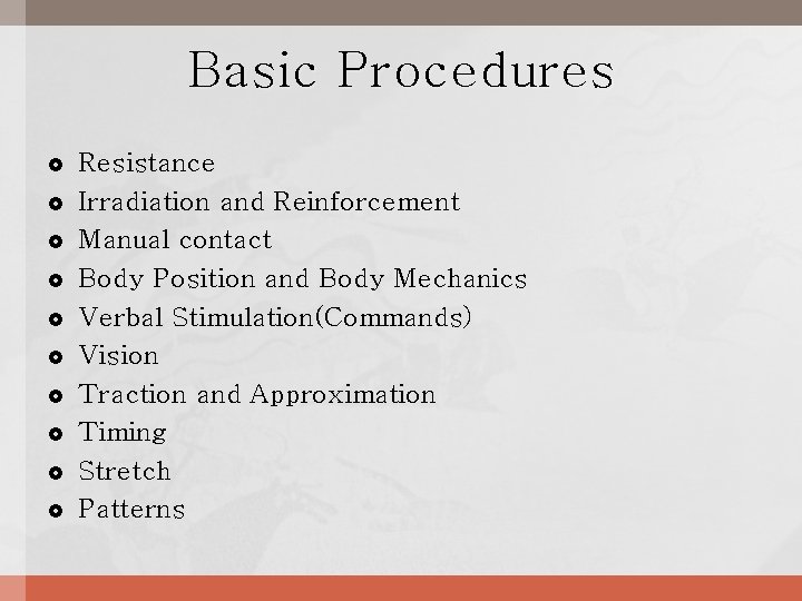 Basic Procedures Resistance Irradiation and Reinforcement Manual contact Body Position and Body Mechanics Verbal