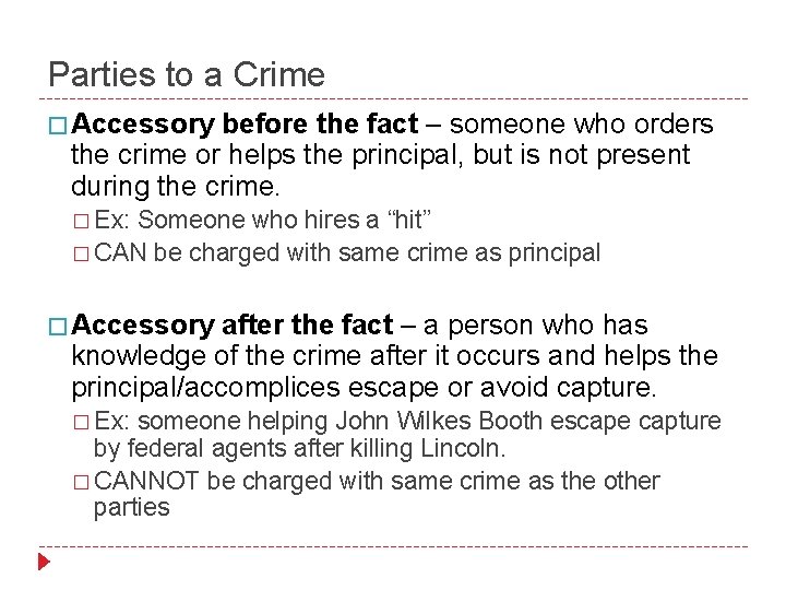 Parties to a Crime � Accessory before the fact – someone who orders the