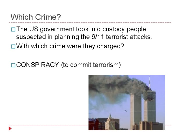 Which Crime? � The US government took into custody people suspected in planning the