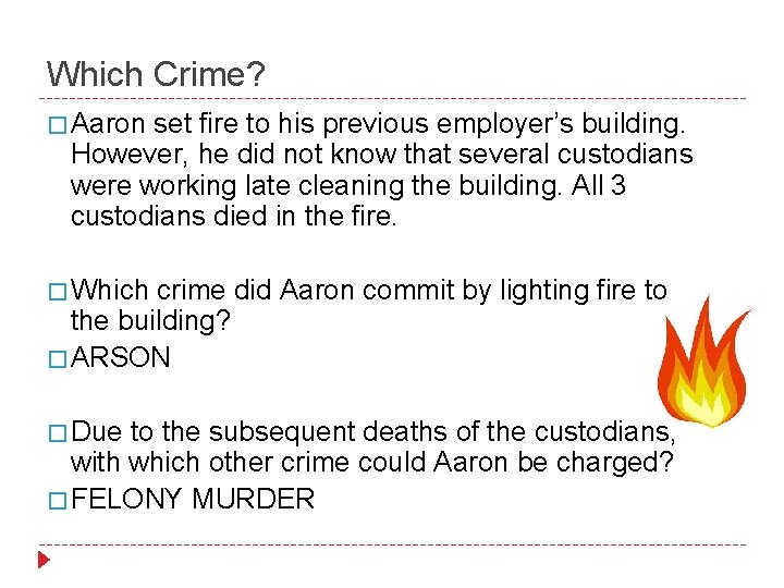 Which Crime? � Aaron set fire to his previous employer’s building. However, he did