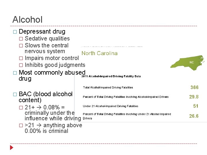 Alcohol � Depressant drug Sedative qualities � Slows the central nervous system � Impairs