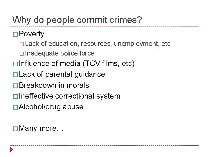 Why do people commit crimes? � Poverty � Lack of education, resources, unemployment, etc