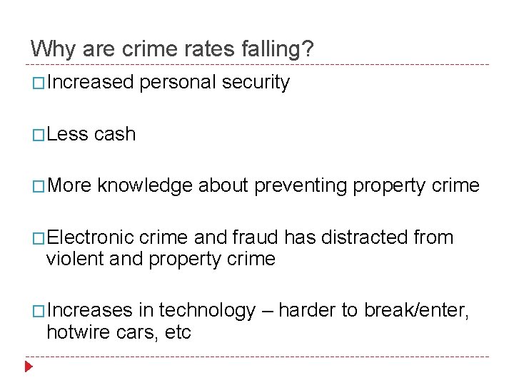Why are crime rates falling? �Increased personal security �Less cash �More knowledge about preventing