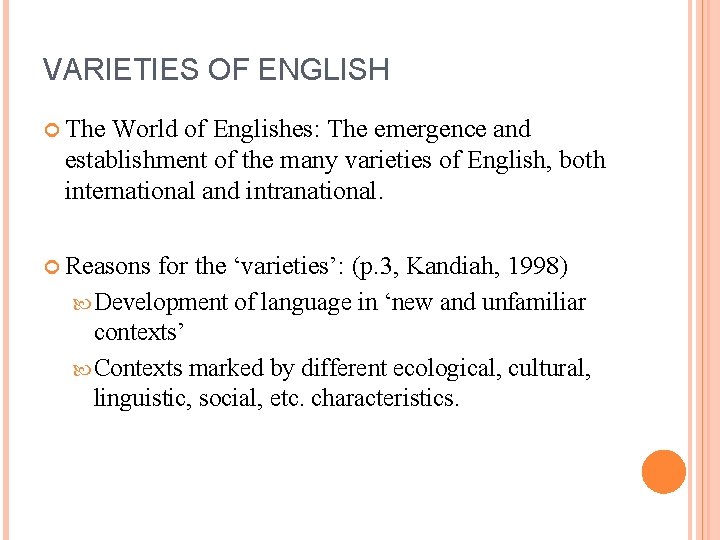 VARIETIES OF ENGLISH The World of Englishes: The emergence and establishment of the many