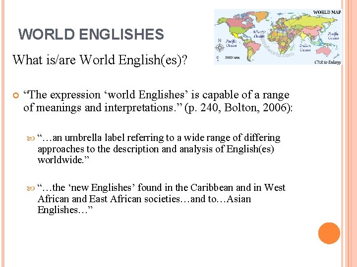 WORLD ENGLISHES What is/are World English(es)? “The expression ‘world Englishes’ is capable of a