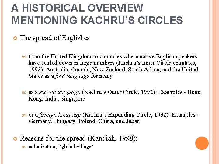 A HISTORICAL OVERVIEW MENTIONING KACHRU’S CIRCLES The spread of Englishes from the United Kingdom