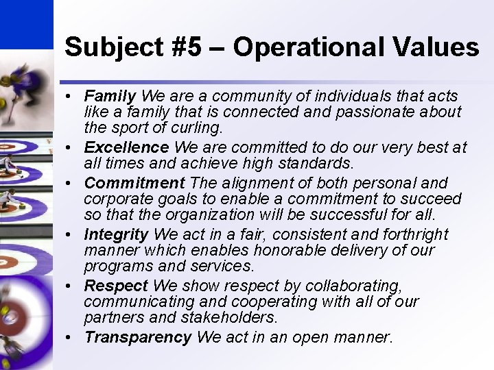 Subject #5 – Operational Values • Family We are a community of individuals that