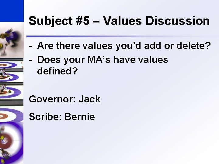Subject #5 – Values Discussion - Are there values you’d add or delete? -