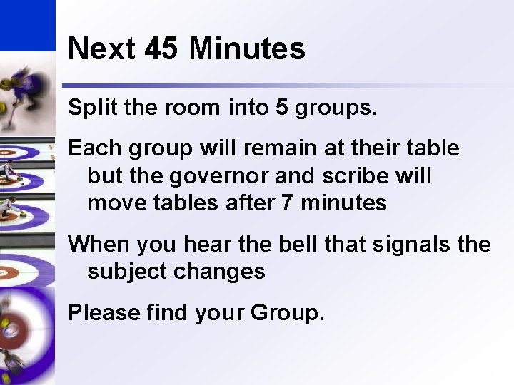 Next 45 Minutes Split the room into 5 groups. Each group will remain at