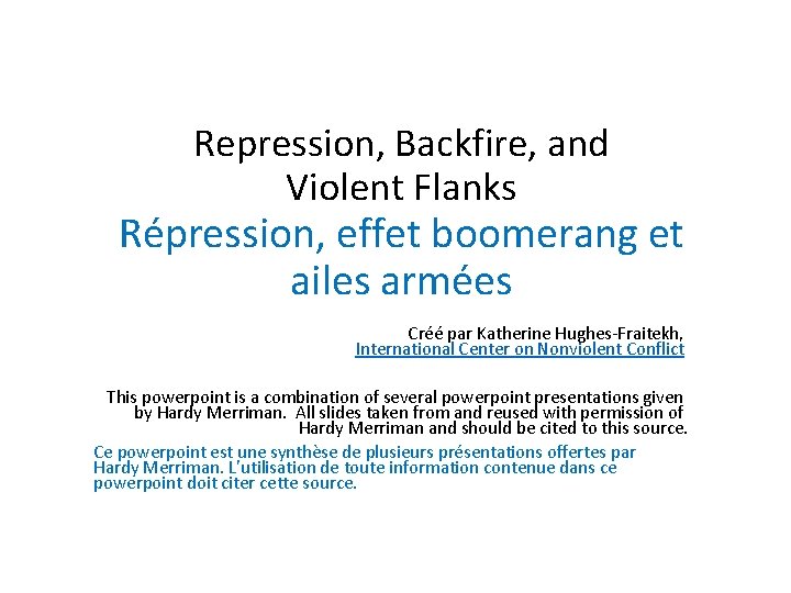 Repression, Backfire, and Violent Flanks Répression, effet boomerang et ailes armées Créé par Katherine