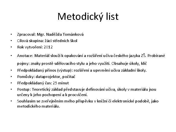 Metodický list • • • Zpracoval: Mgr. Naděžda Tománková Cílová skupina: žáci středních škol