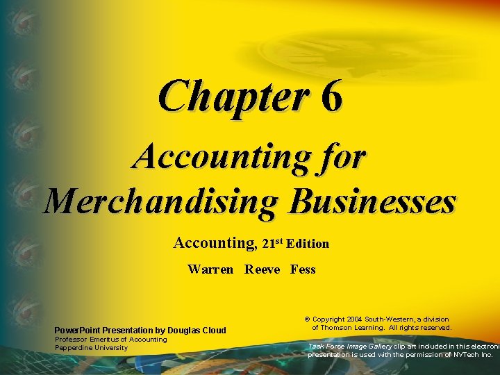 Chapter 6 Accounting for Merchandising Businesses Accounting, 21 st Edition Warren Reeve Fess Power.