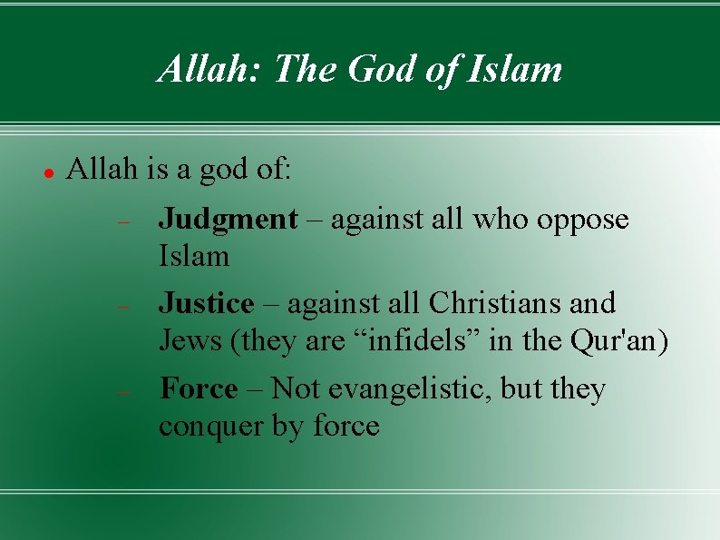 Allah: The God of Islam Allah is a god of: Judgment – against all