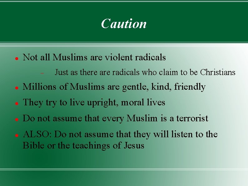 Caution Not all Muslims are violent radicals Just as there are radicals who claim
