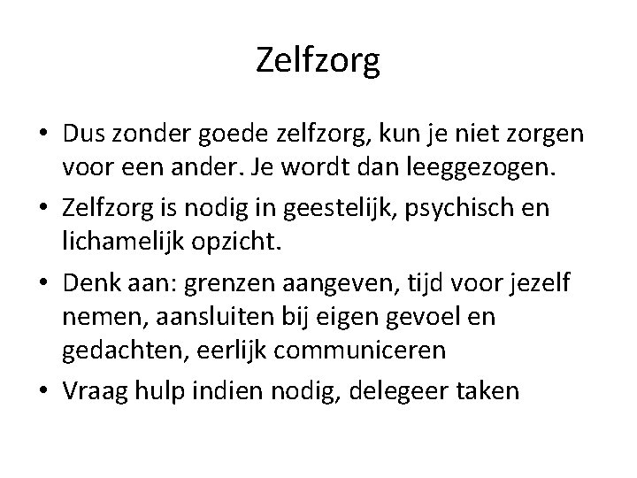 Zelfzorg • Dus zonder goede zelfzorg, kun je niet zorgen voor een ander. Je