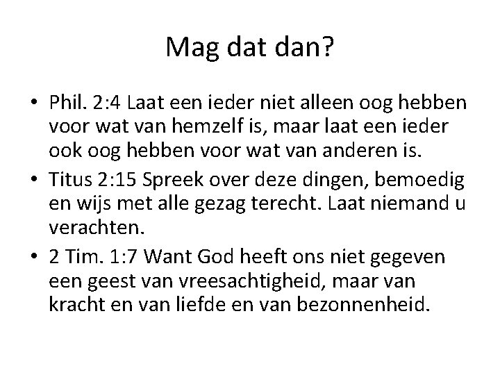 Mag dat dan? • Phil. 2: 4 Laat een ieder niet alleen oog hebben Mag dat dan? • Phil. 2: 4 Laat een ieder niet alleen oog hebben