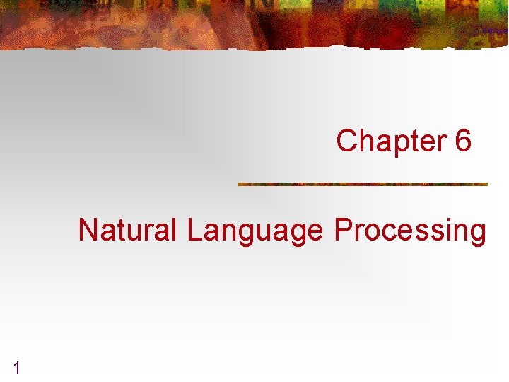 Chapter 6 Natural Language Processing 1 