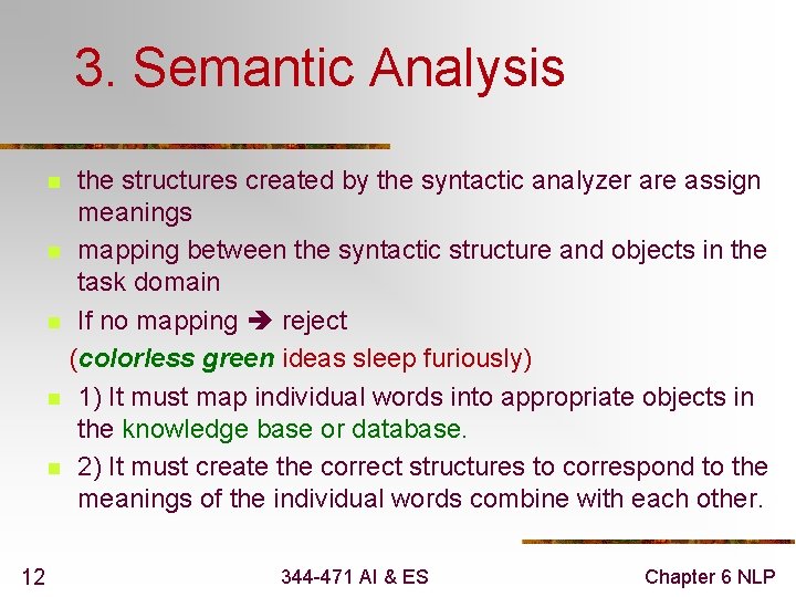 3. Semantic Analysis the structures created by the syntactic analyzer are assign meanings n