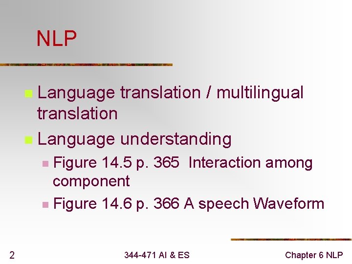 NLP Language translation / multilingual translation n Language understanding n Figure 14. 5 p.