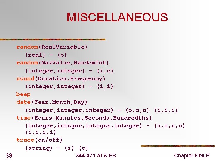 MISCELLANEOUS random(Real. Variable) (real) - (o) random(Max. Value, Random. Int) (integer, integer) - (i,