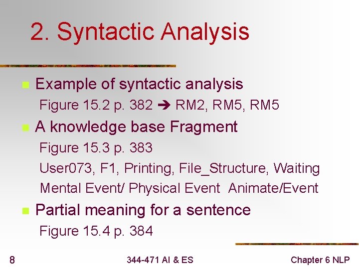 2. Syntactic Analysis n Example of syntactic analysis Figure 15. 2 p. 382 RM