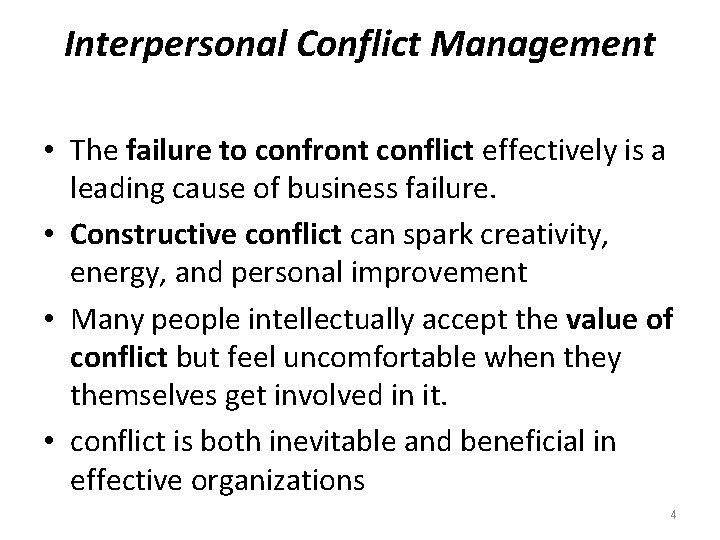 Interpersonal Conflict Management • The failure to confront conflict effectively is a leading cause