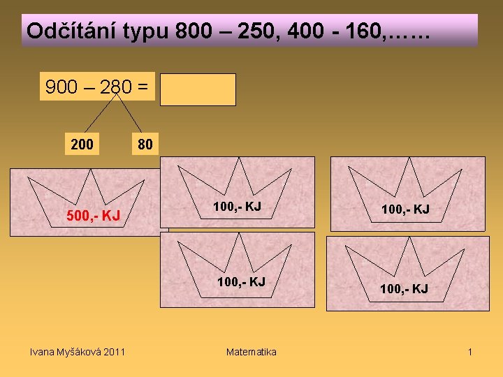 Odčítání typu 800 – 250, 400 - 160, …… 900 – 280 = 200