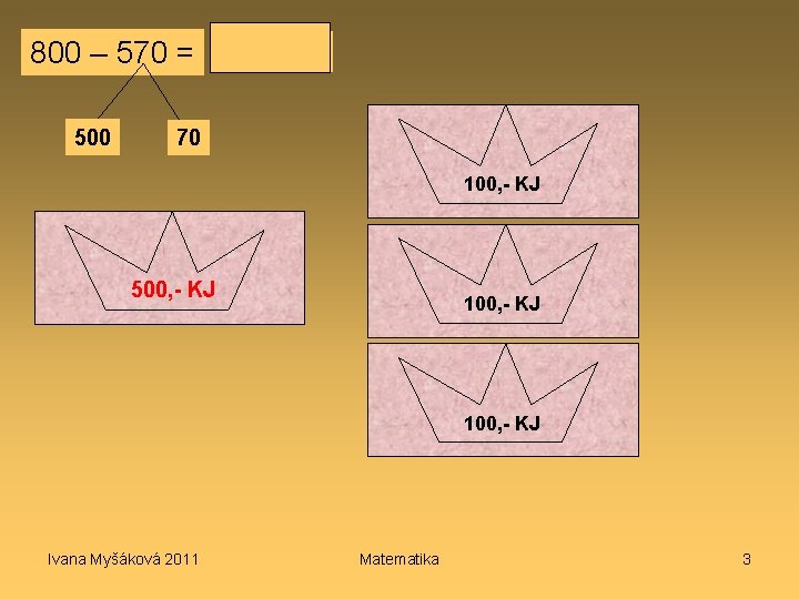 800 – 570 = 500 230 70 100, - KJ 500, - KJ 100,