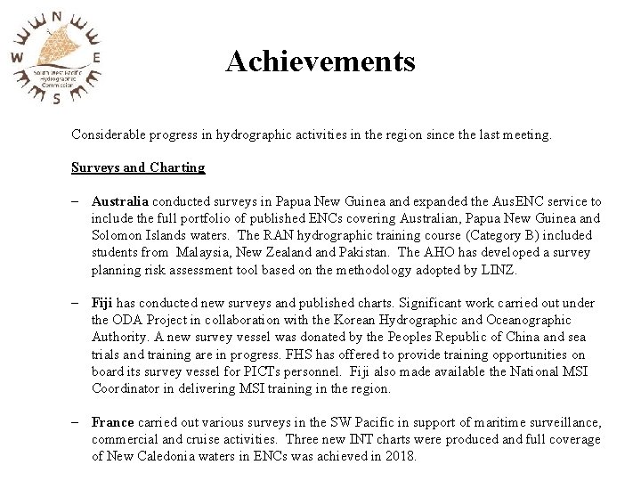 Achievements Considerable progress in hydrographic activities in the region since the last meeting. Surveys