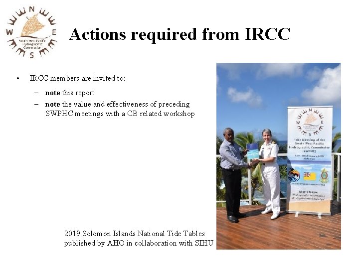 Actions required from IRCC • IRCC members are invited to: – note this report