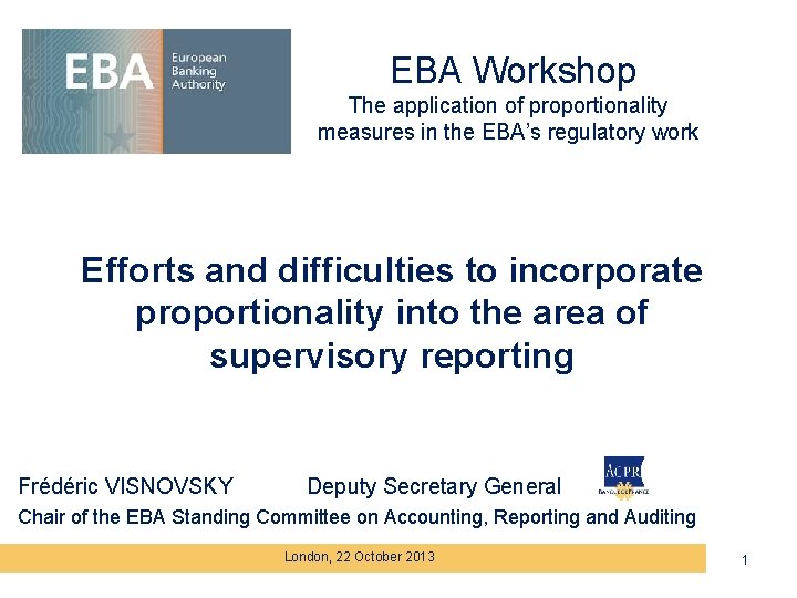 EBA Workshop The application of proportionality measures in the EBA’s regulatory work Efforts and