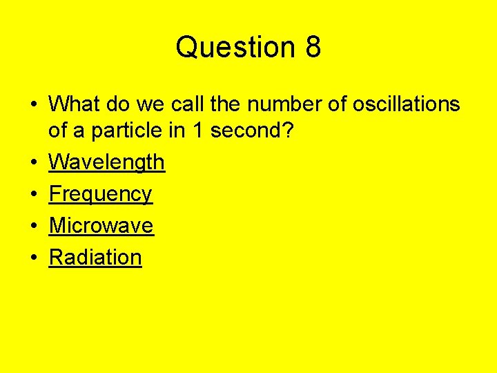 Question 8 • What do we call the number of oscillations of a particle