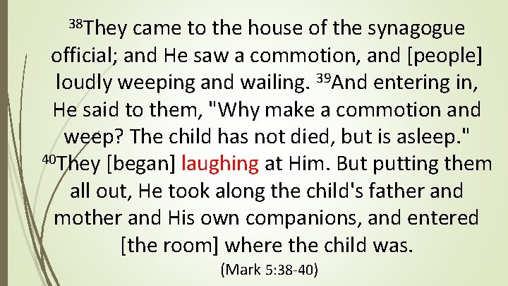 38 They came to the house of the synagogue official; and He saw a 38 They came to the house of the synagogue official; and He saw a